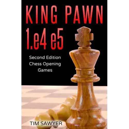 King Pawn 1.e4 e5: Second Edition - Chess Opening Games