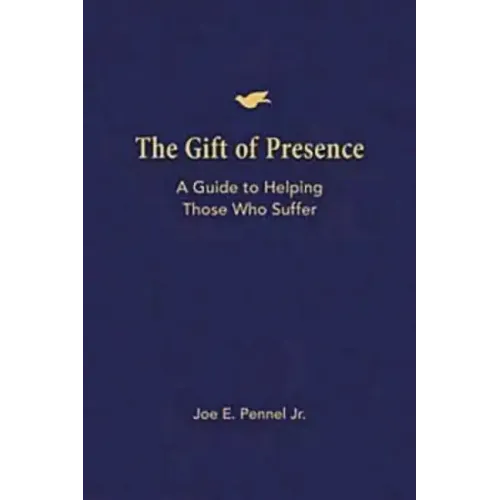 The Gift of Presence: A Guide to Helping Those Who Suffer