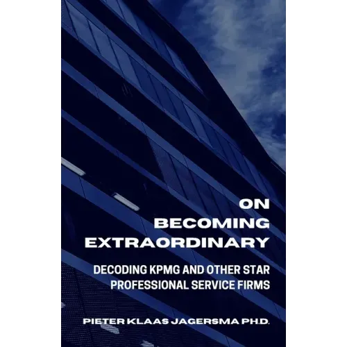 On Becoming Extraordinary: Decoding KPMG And Other Star Professional Service Firms