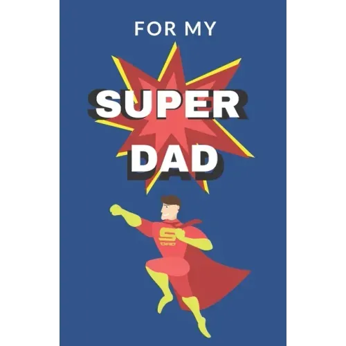 For My Super Dad: Love You Book for Fathers Day Kid Personalized Gift Birthday Christmas Coloring Finish the Sentence