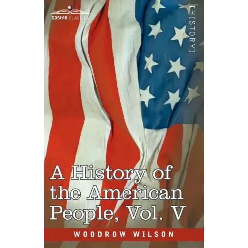 A History of the American People - In Five Volumes, Vol. V: Reunion and Nationalization