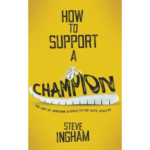 How to Support a Champion: The art of applying science to the elite athlete