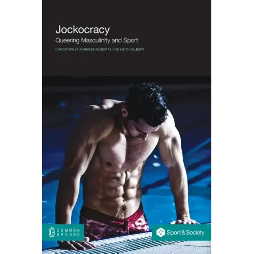 Jockocracy: Queering Masculinity and Sport