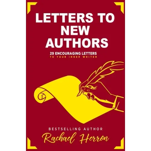 Letters to New Authors: 29 Encouraging Letters to Your Inner Writer