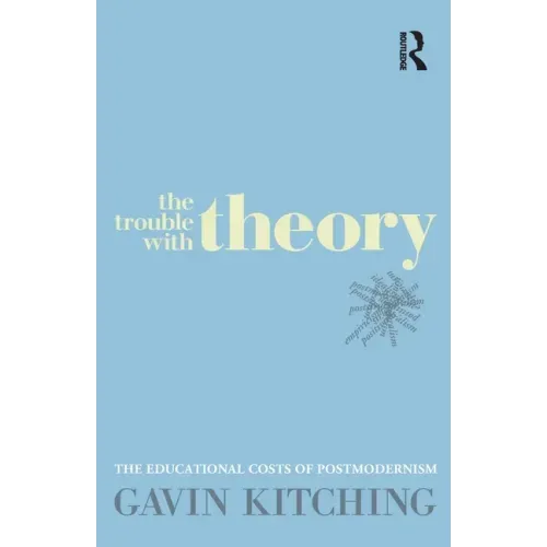The Trouble with Theory: The Educational Costs of Postmodernism