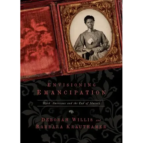Envisioning Emancipation: Black Americans and the End of Slavery
