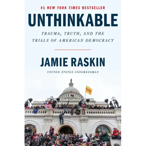 Unthinkable: Trauma, Truth, and the Trials of American Democracy