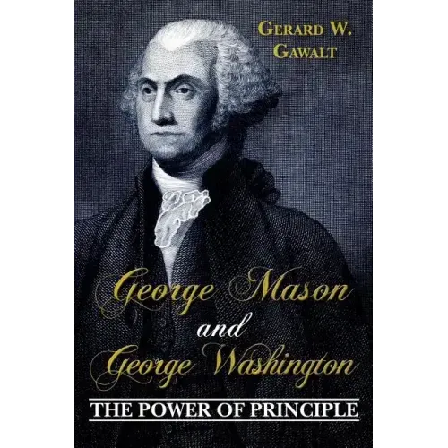 George Mason and George Washington: The Power of Principle
