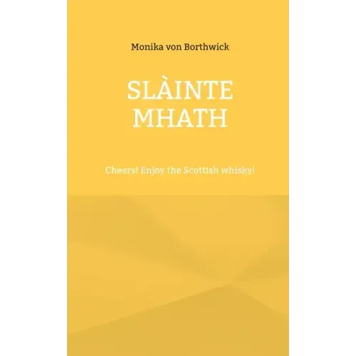 Slàinte mhath: Cheers! Enjoy the Scottish whisky!