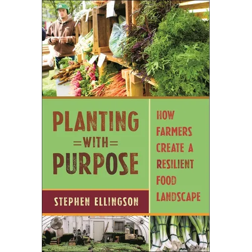 Planting with Purpose: How Farmers Create a Resilient Food Landscape