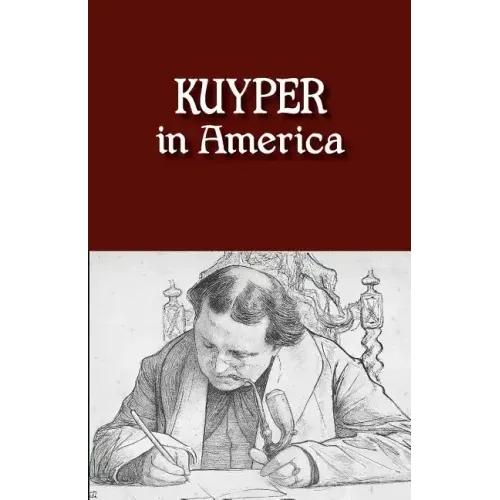 Kuyper in America: This Is Where I Was Meant to Be