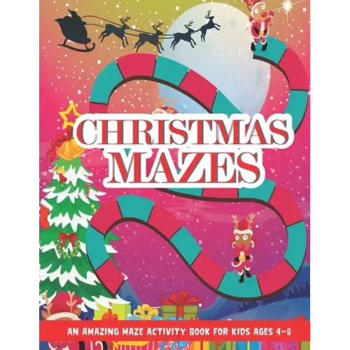 Christmas Mazes: An Amazing Maze Activity Book for Kids, Children's Christmas Gift for Toddlers & Kids, Activities Book for Boys and Gi