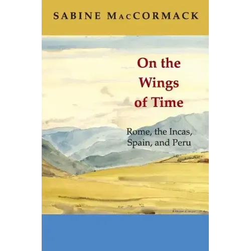 On the Wings of Time: Rome, the Incas, Spain, and Peru