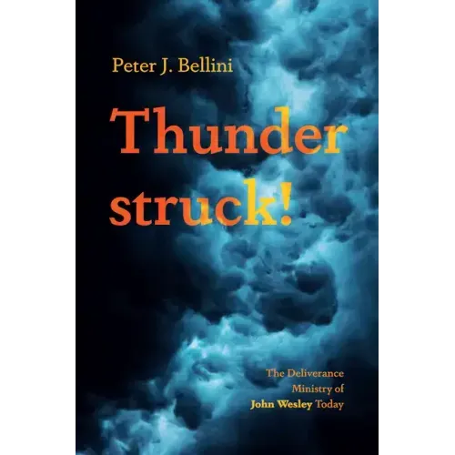 Thunderstruck!: The Deliverance Ministry of John Wesley Today