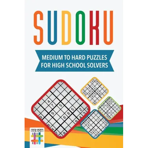 Sudoku Medium to Hard Puzzles for High School Solvers