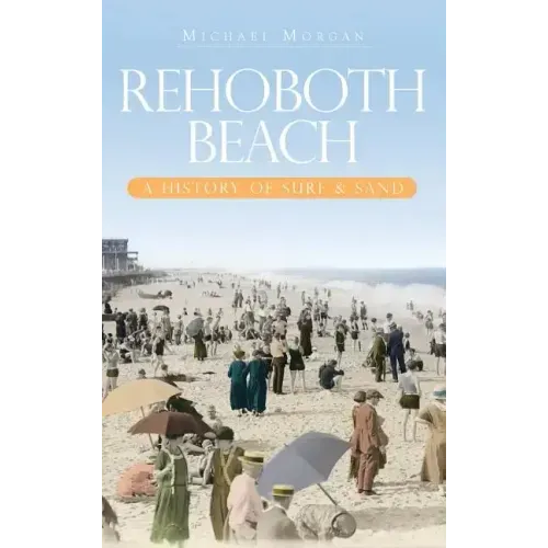 Rehoboth Beach: A History of Surf & Sand