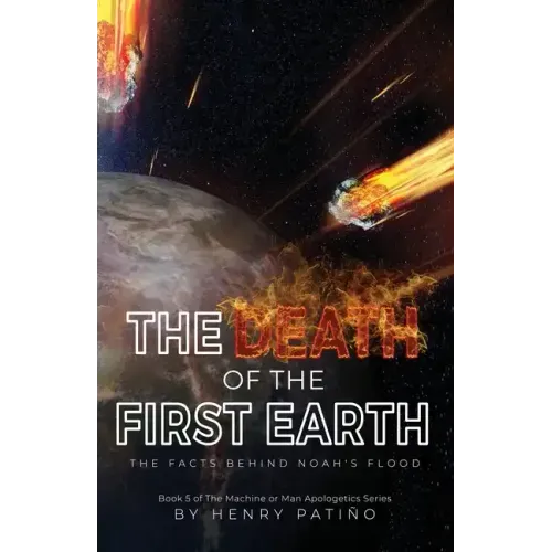 The Death of the First Earth: The Facts behind Noah's Flood
