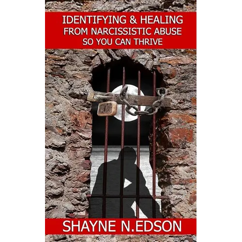 Identifying & Healing From Narcissistic Abuse So You Can Thrive
