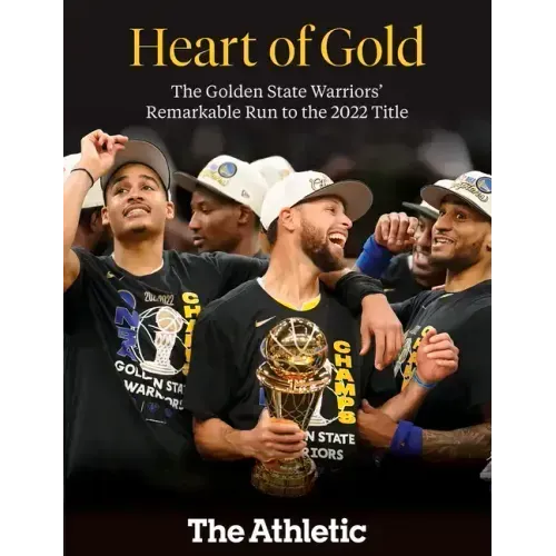 Heart of Gold: The Golden State Warriors' Remarkable Run to the 2022 NBA Title