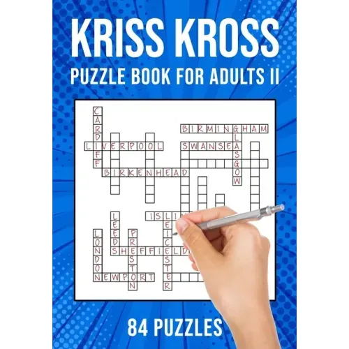 Kriss Kross Puzzle Book for Adults Volume II: Criss Cross Crossword Activity Book 84 Puzzles (UK Version)