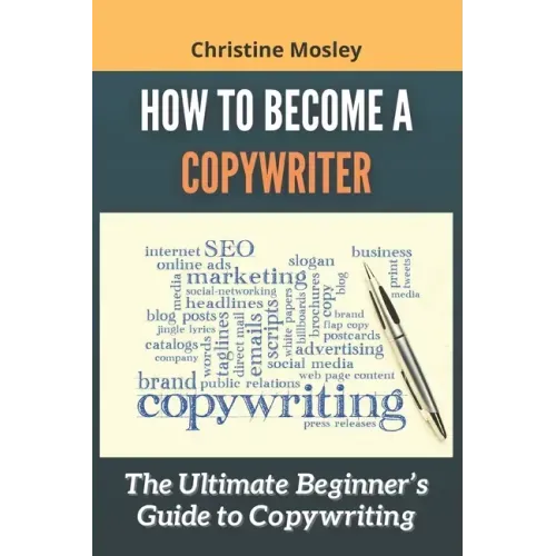 How to Become a Copywriter: The Ultimate Beginner's Guide to Copywriting