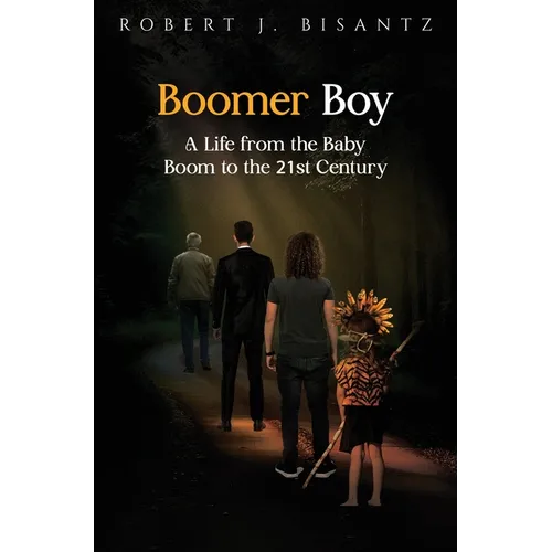 Boomer Boy: A Life from the Baby Boom to the 21st Century