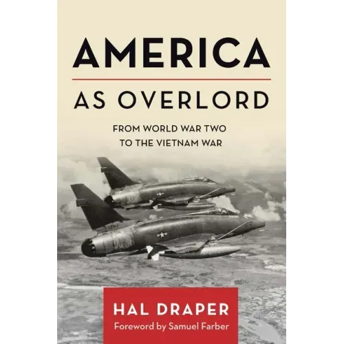 America as Overlord: From World War Two to the Vietnam War