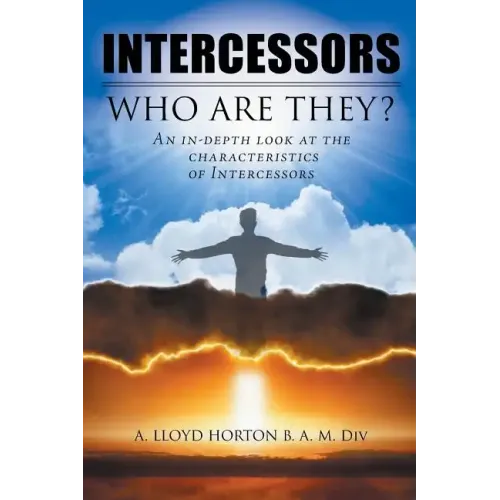 Intercessors: WHO ARE THEY?: An in-depth look at the characteristics of Intercessors