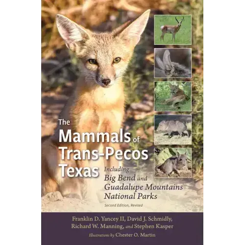 The Mammals of Trans-Pecos Texas: Including Big Bend and Guadalupe Mountains National Parks