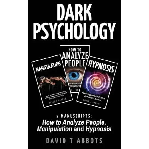 Dark Psychology: 3 Manuscripts How to Analyze People, Manipulation and Hypnosis