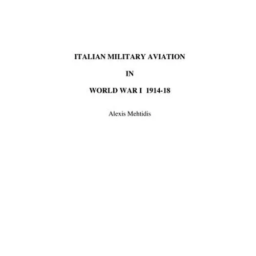 Italian Military Aviation in World War I 1914-1918
