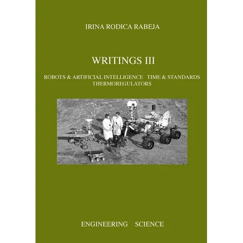 Writings III: Robots & Artificial Intelligence / Time & Standards / Thermoregulators