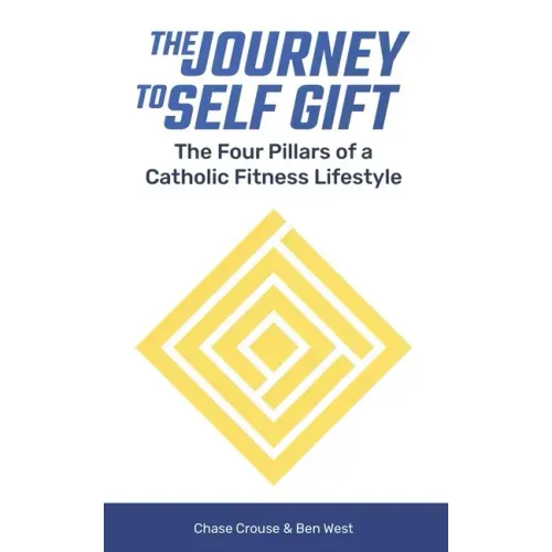 The Journey to Self Gift: The Four Pillars of a Catholic Fitness Lifestyle