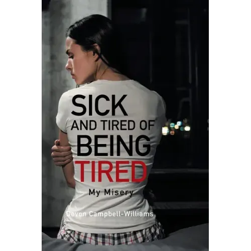 Sick and Tired of Being Tired: My Misery