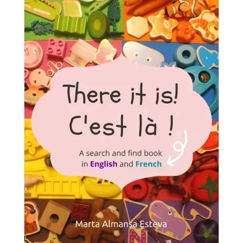 There it is! C'est la !: A search and find book in English and French