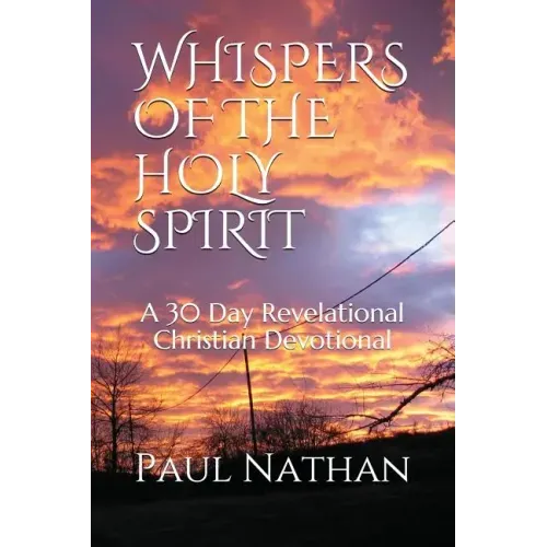 Whispers of the Holy Spirit: A 30 Day Revelational Christian Devotional