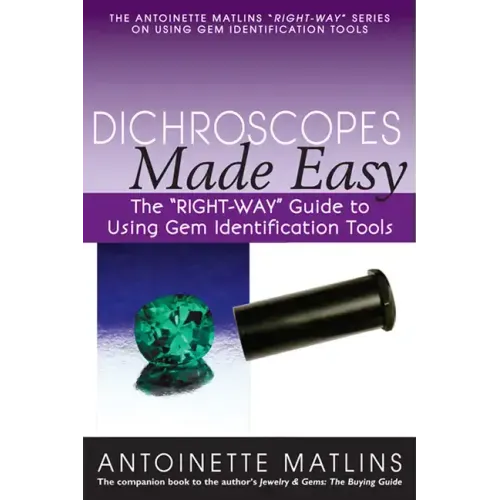 Dichroscopes Made Easy: The Right-Way Guide to Using Gem Identification Tools