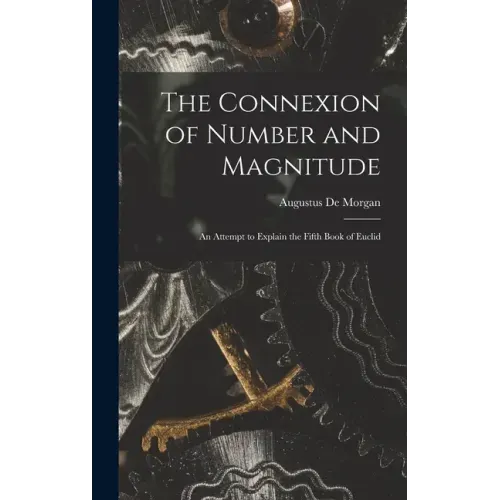 The Connexion of Number and Magnitude: An Attempt to Explain the Fifth Book of Euclid