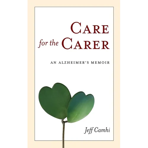 Care for the Carer: An Alzheimer's Memoir