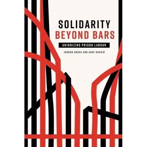 Solidarity Beyond Bars: Unionizing Prison Labour