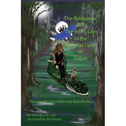 The Rougarou and The Fe Fo Lay in the Magical Land of Cajun