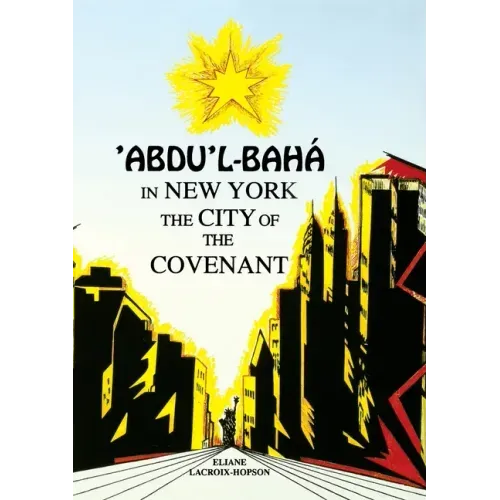 'Abdu'l-Bahá in New York: The City of the Covenant