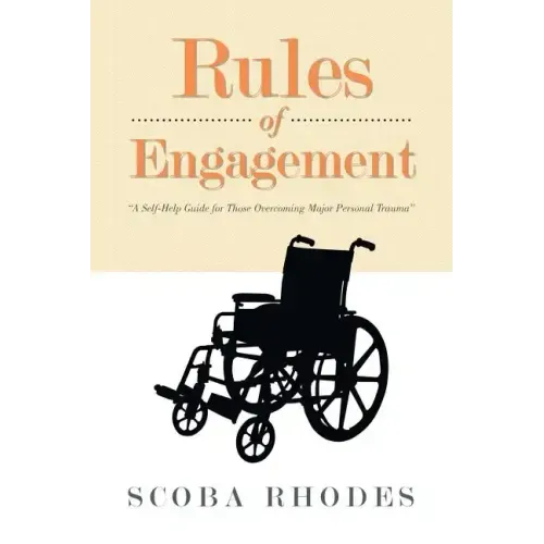 Rules of Engagement: A Self-Help Guide for Those Overcoming Major Personal Trauma