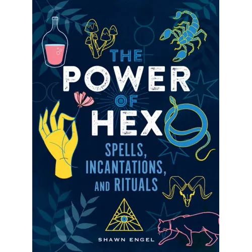 The Power of Hex: Spells, Incantations, and Rituals