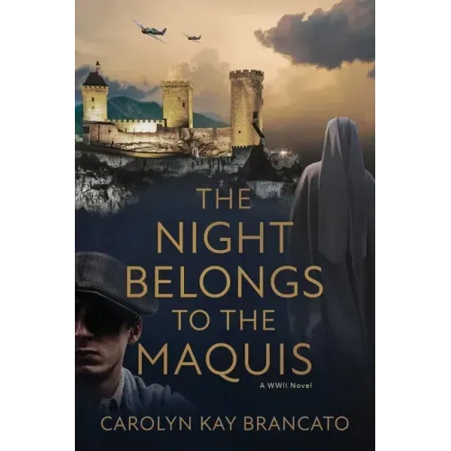 The Night Belongs to the Maquis: A WWII Novel