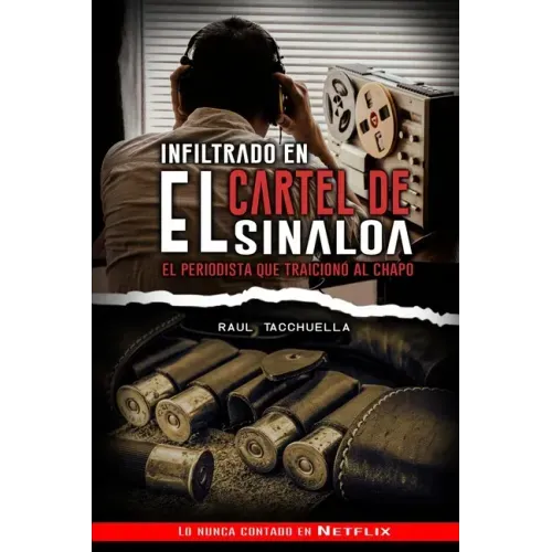 Infiltrado en el cartel de Sinaloa: El periodista que traicionó al chapo