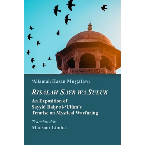 Risalah Sayr wa Suluk: An Exposition of Sayyid Bahr al-'Ulum's Treatise on Mystical Wayfaring - Paperback