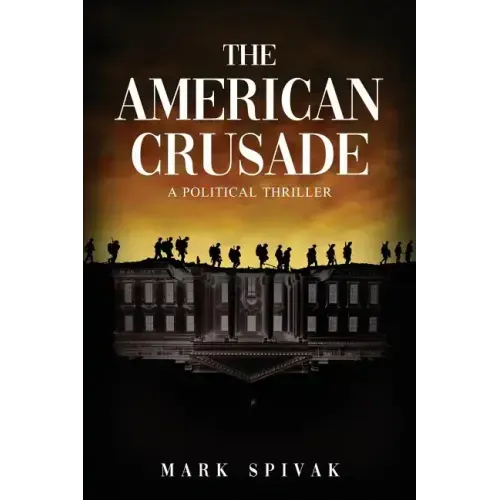 The American Crusade: A Political Thriller