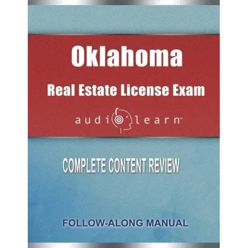 Oklahoma Real Estate License Exam AudioLearn: Complete Audio Review for the Real Estate License Examination in Oklahoma!