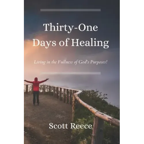 31 Days of Healing: Living in the Fullness of God's Purposes